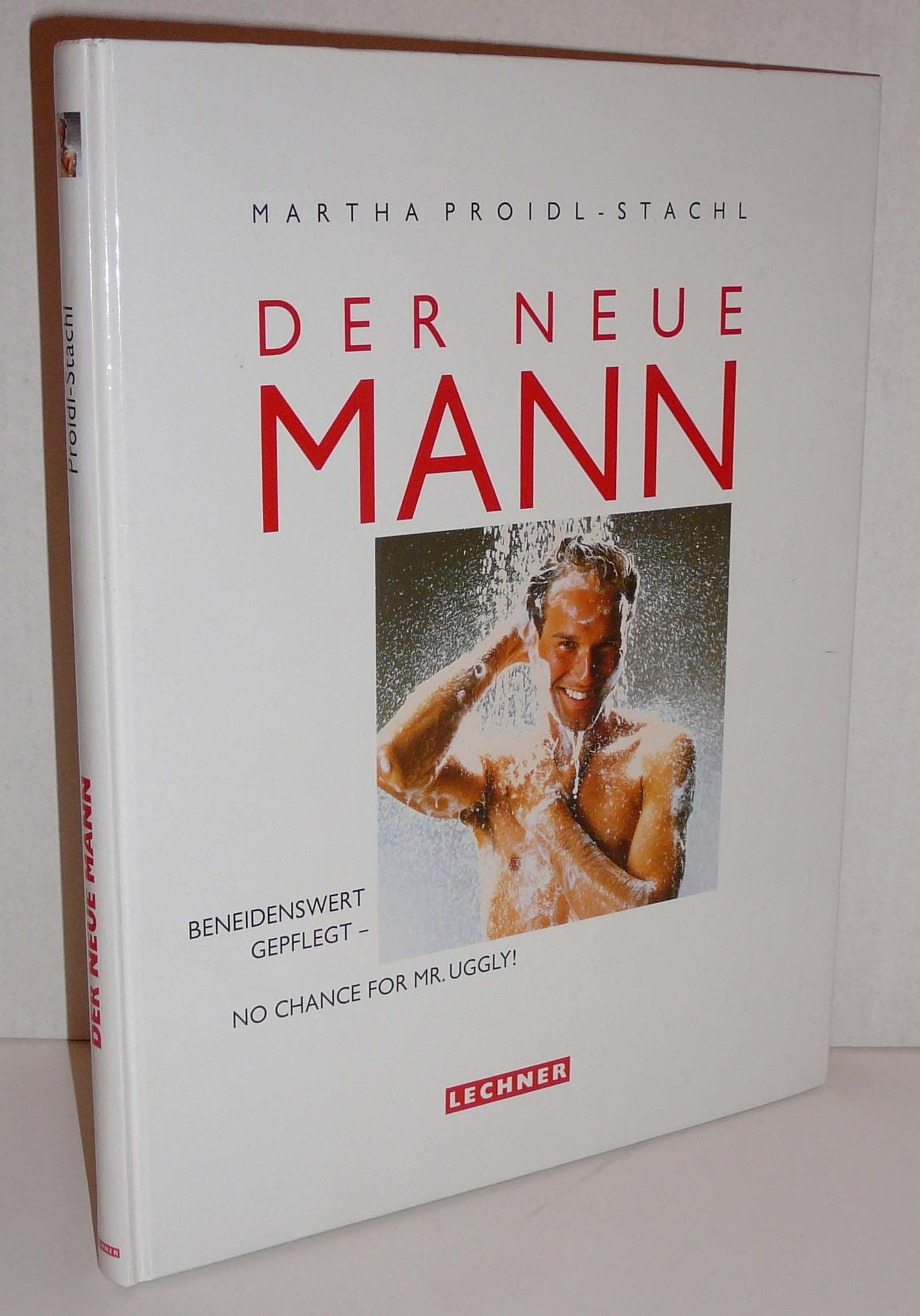 Der neue Mann. Beneidenswert gepflegt. No chance for Mr. Uggly Self-help