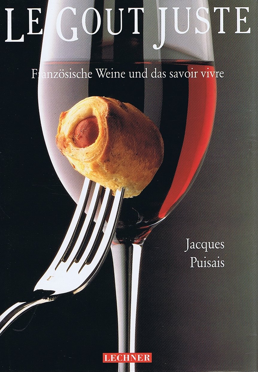 Le Gout Juste. Der richtige Wein zur richtigen Speise Cooking & Enjoying