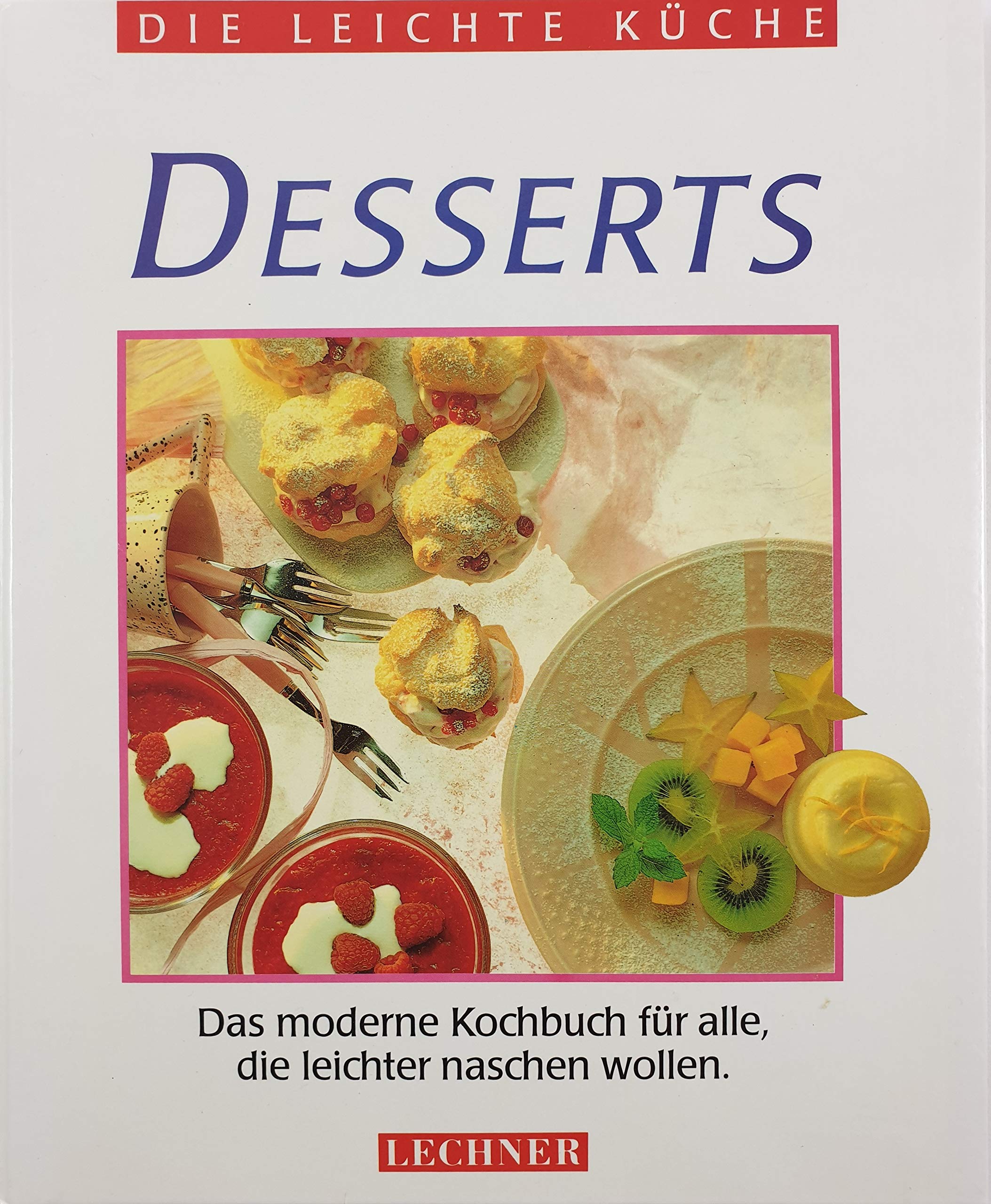 Desserts: Das moderne Kochbuch für alle, die leichter naschen wollen Cooking & Enjoying