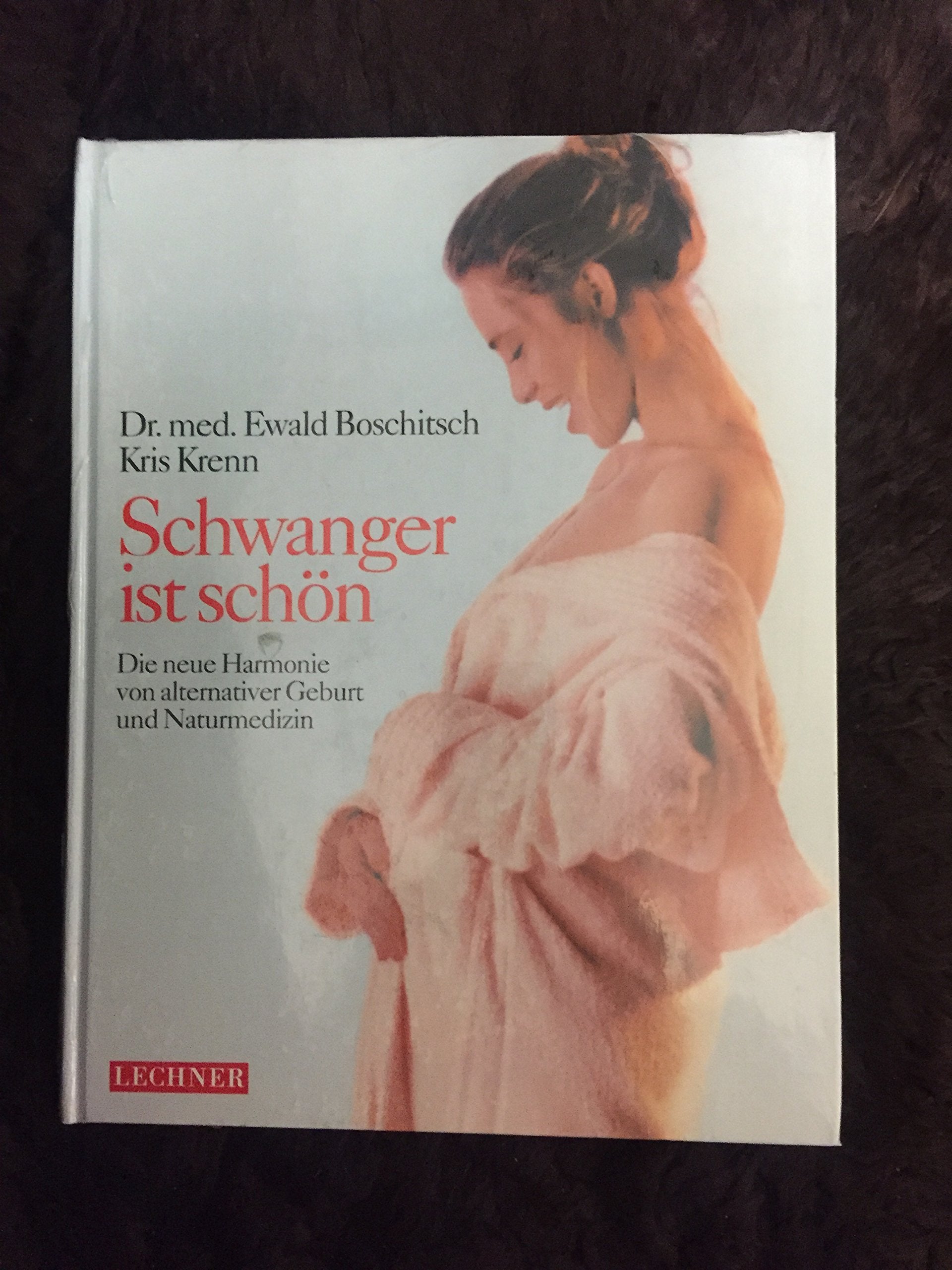 Schwanger ist schön, Sonderausg.: Die neue Harmonie zwischen Schulmedizin und Naturmedizin Health, Nutrition & Fitness