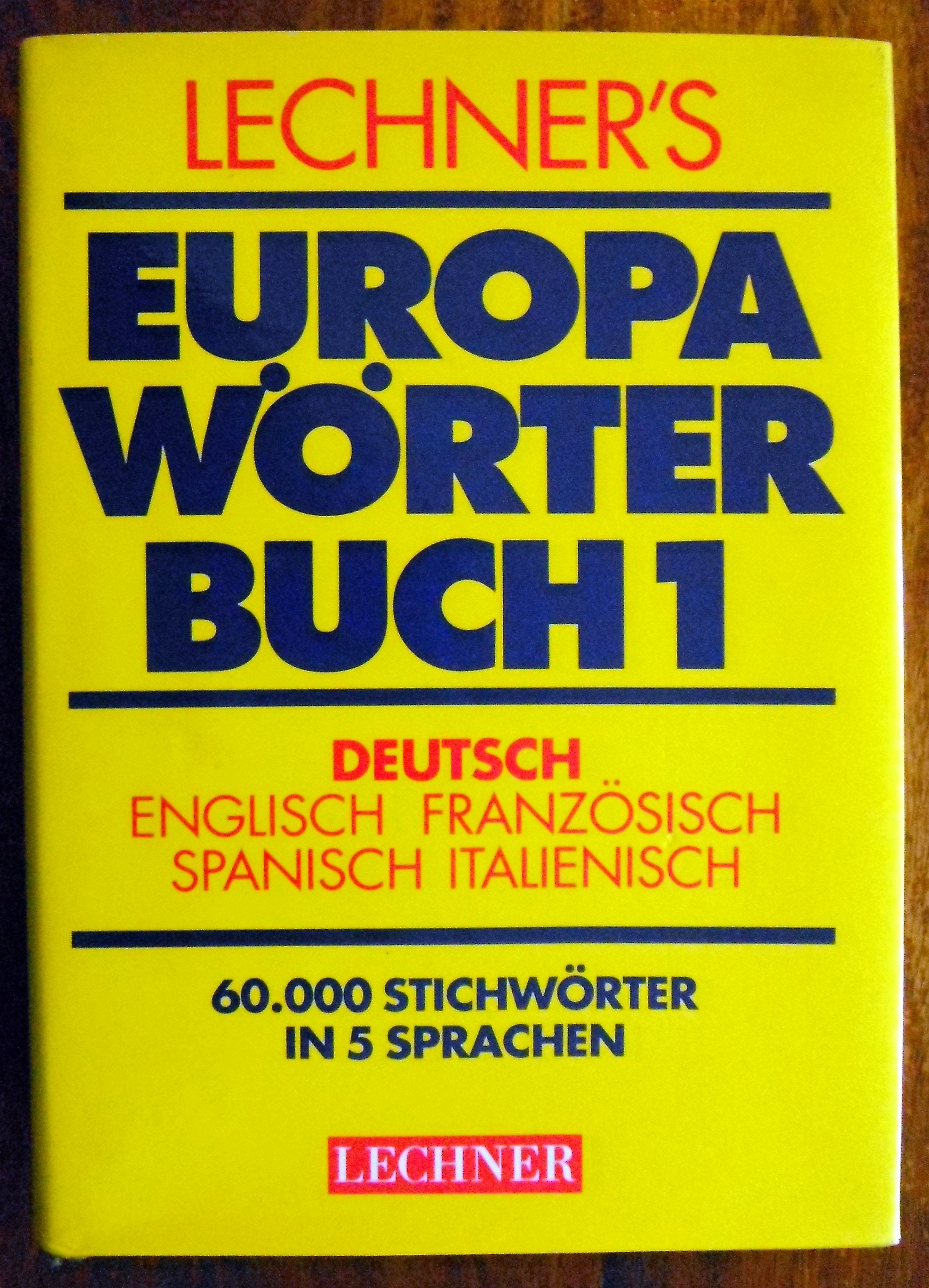 Lechner's Europawörterbuch I. Deutsch - Englisch - Französisch - Spanisch - Italienisch Foreign Languages ​​& Dictionaries