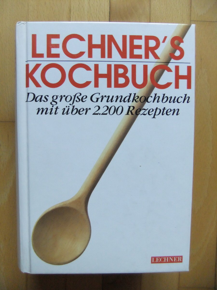 Lechner's Kochbuch. Das große Grundkochbuch mit über 2200 Rezepten book