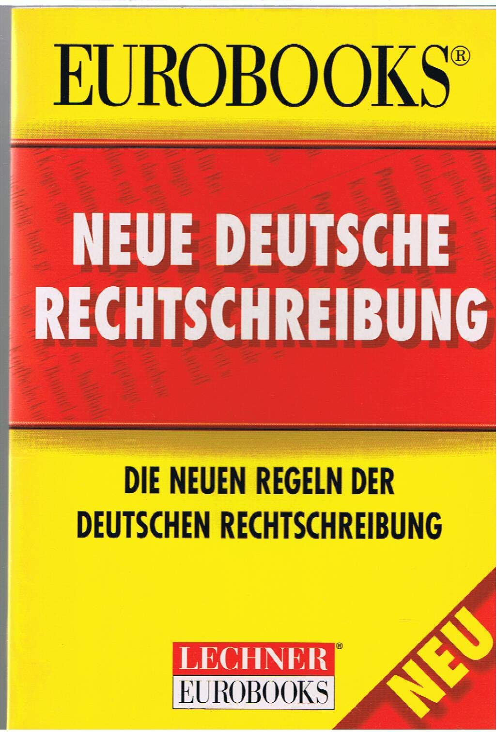Neue deutsche Rechtschreibung. Die neuen Regeln der deutschen Rechtschreibung Professional & Reference Books