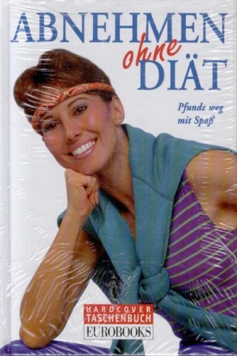 Abnehmen ohne Diät. Pfunde weg mit Spaß Books