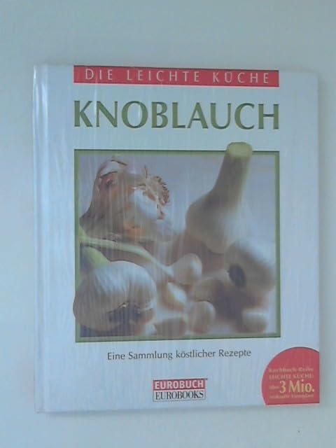 Knoblauch. Eine Sammlung köstlicher Rezepte Books