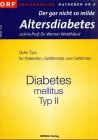 Der gar nicht so milde Altersdiabetes: Diabetes mellitus Typ II. Gute Tips für Patienten, Gefährdete und Gefährten Medicine