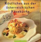 Köstliches aus der österreichischen Käseküche Cooking & Enjoying