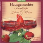 Hausgemachte Fruchtsäfte, Liköre & Weine Cooking & Enjoying