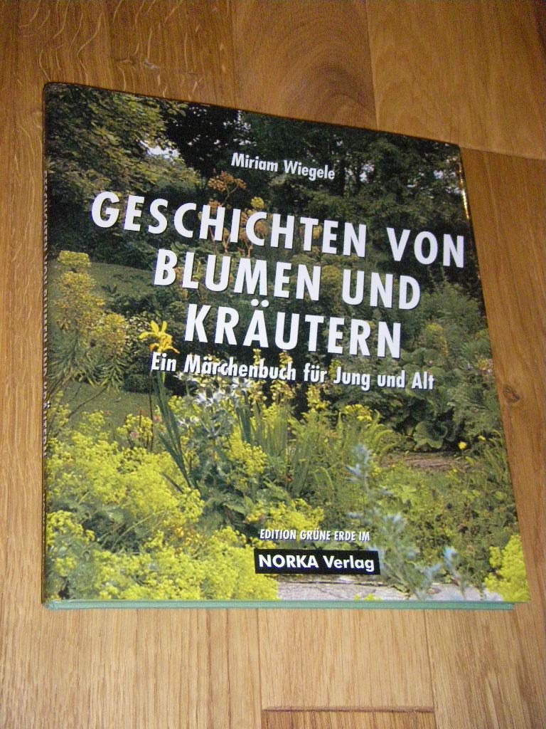 Geschichten von Blumen und Kräutern: Ein Märchenbuch für Jung und Alt Fairy Tales & Legends