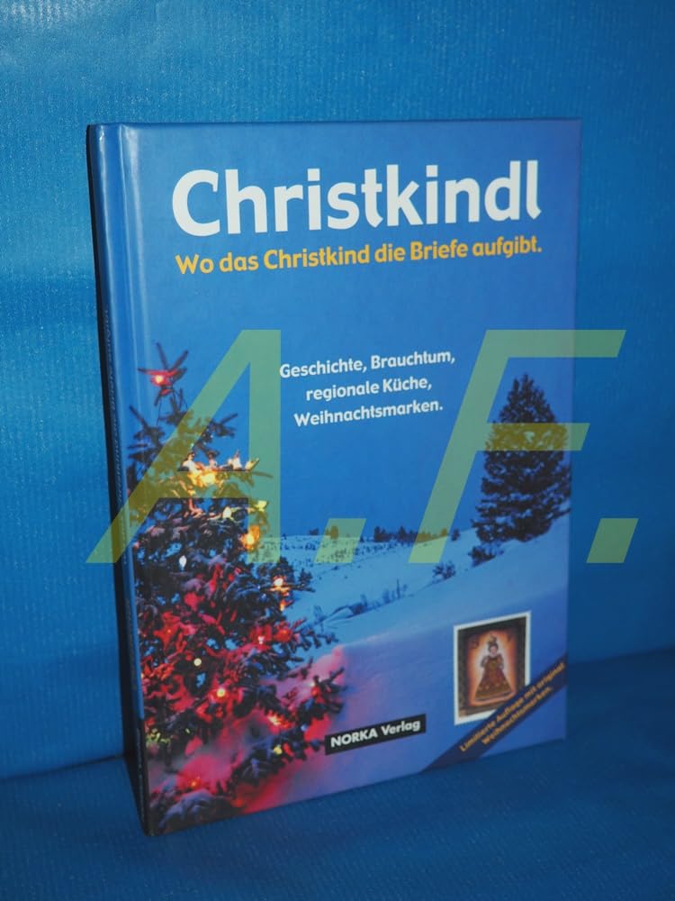 Christkindl. Wo das Christkind die Briefe aufgibt. Geschichte, Brauchtum, regionale Küche, Weihnachtsmarken. Essays & Short Stories