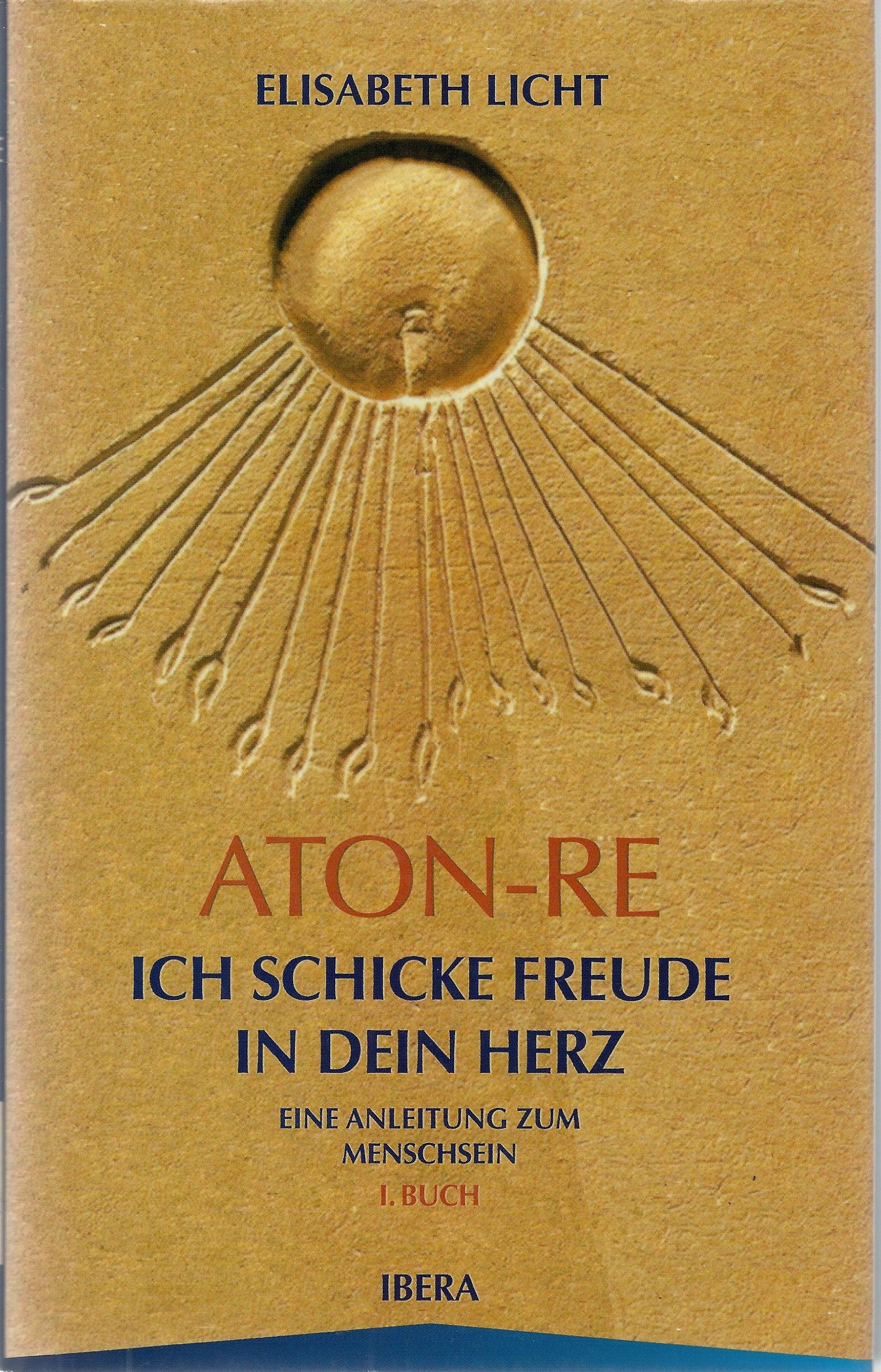 Aton-Re - Ich schicke Freude in dein Herz: Eine Anleitung zum Menschsein Lifestyle