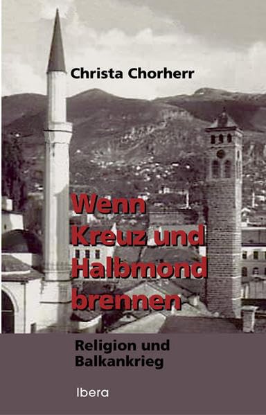 Wenn Kreuz und Halbmond brennen: Religion und Balkankrieg Film, Art & Culture
