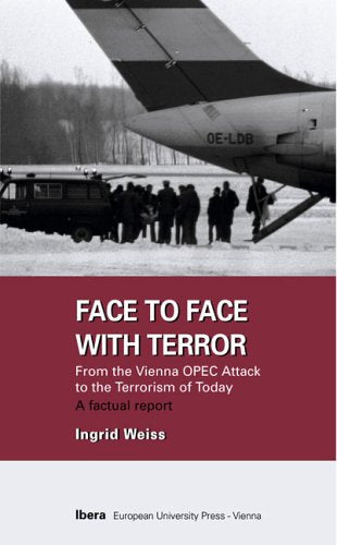 Face to Face with Terror: From the OPEC Attack to the Terrorism of Today - a factual report Law