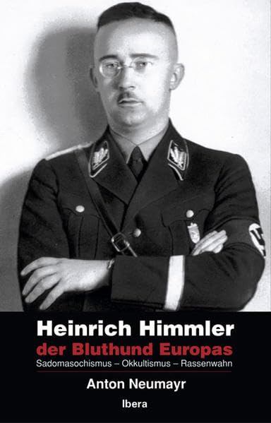 Heinrich Himmler - der Bluthund Europas Memories