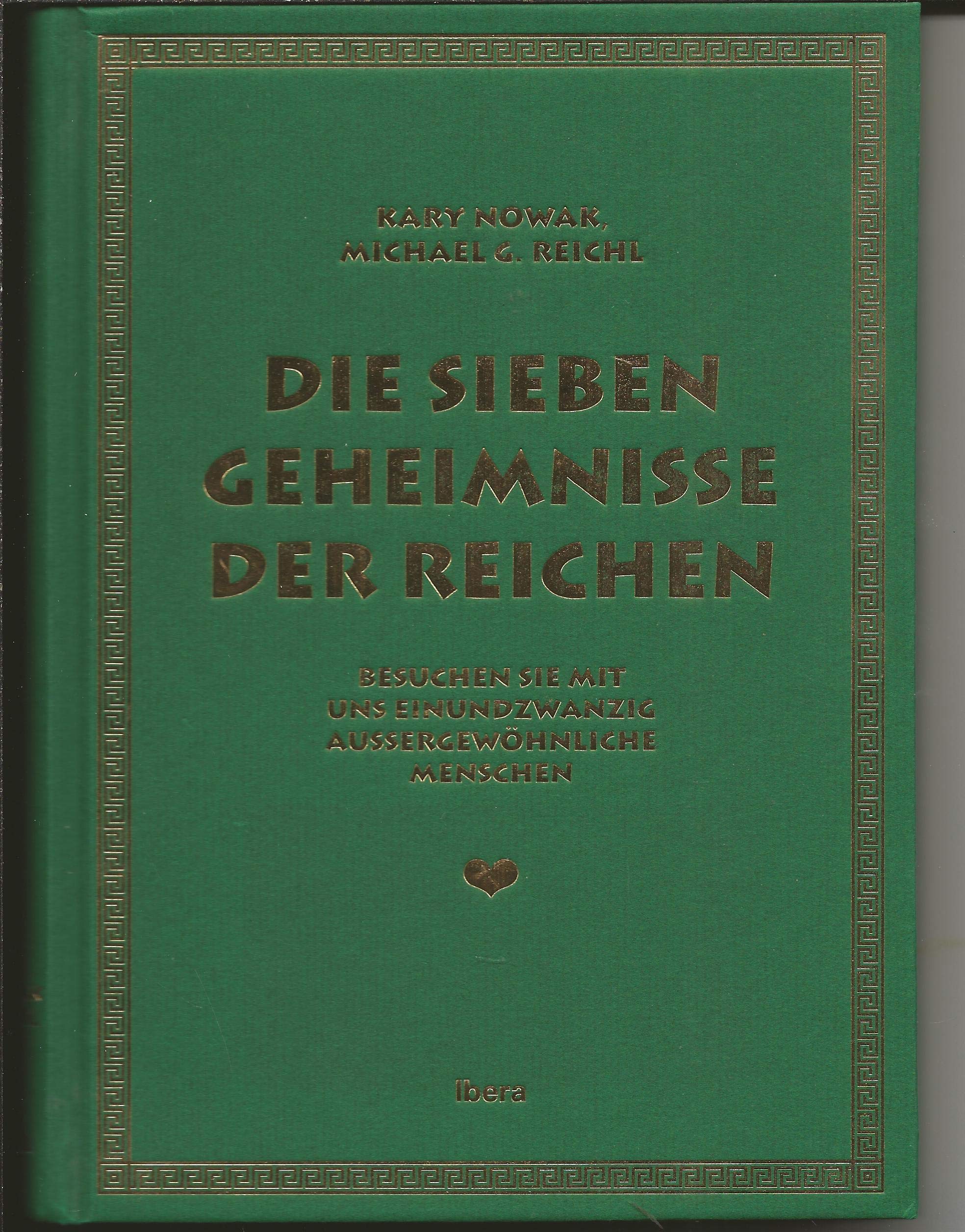 Die sieben Geheimnisse der Reichen: Besuchen Sie mit uns einundzwanzig aussergewöhnliche Menschen Business, Finance & Career