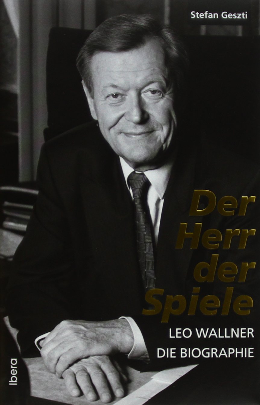 Der Herr der Spiele - Leo Wallner: Die Biographie Memories