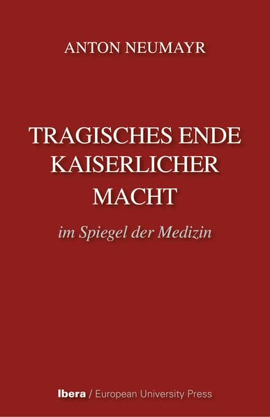 Tragisches Ende kaiserlicher Macht im Spiegel der Medizin Medicine