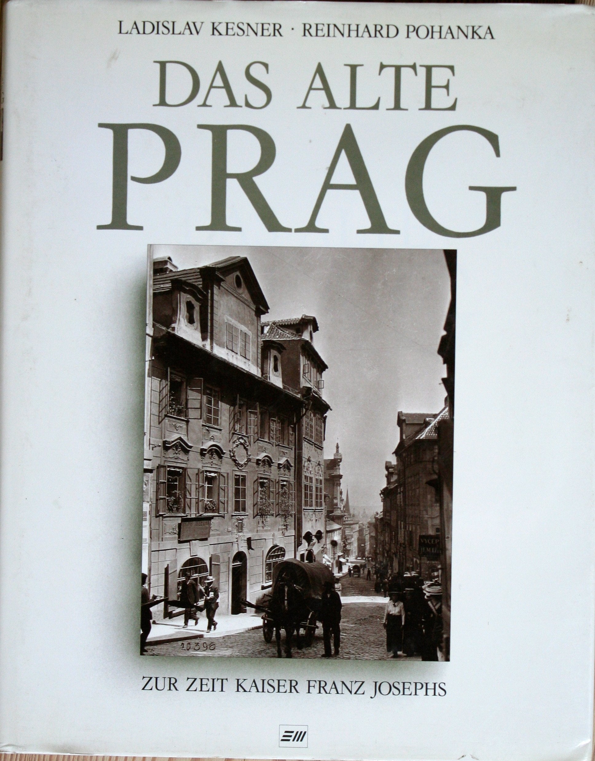 Das alte Prag zur Zeit Kaiser Franz Josephs - Pohanka, Reinhard book