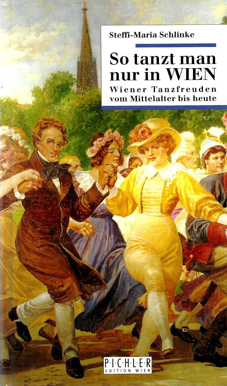 So tanzt man nur in Wien: Wiener Tanzfreuden vom Mittelalter bis heute Film, Art & Culture