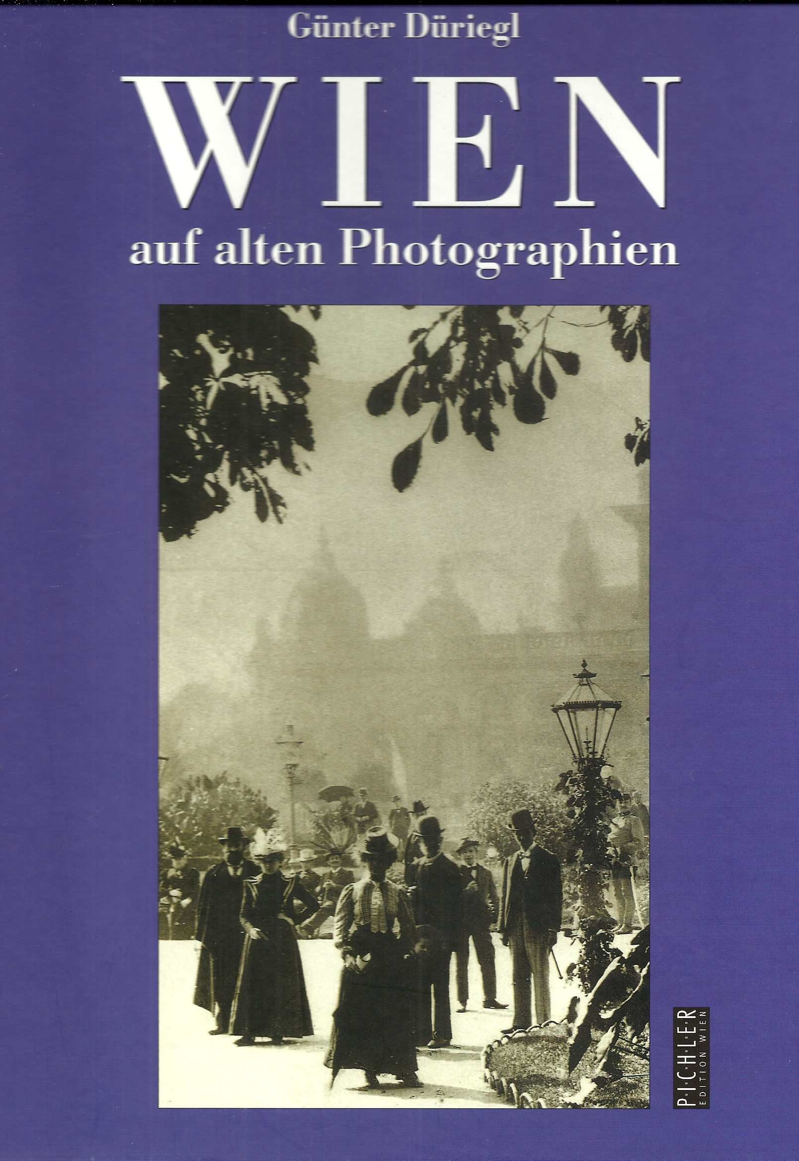 Wien auf alten Photographien: Hrsg. v. Histor. Museum d. Stadt Wien Travel
