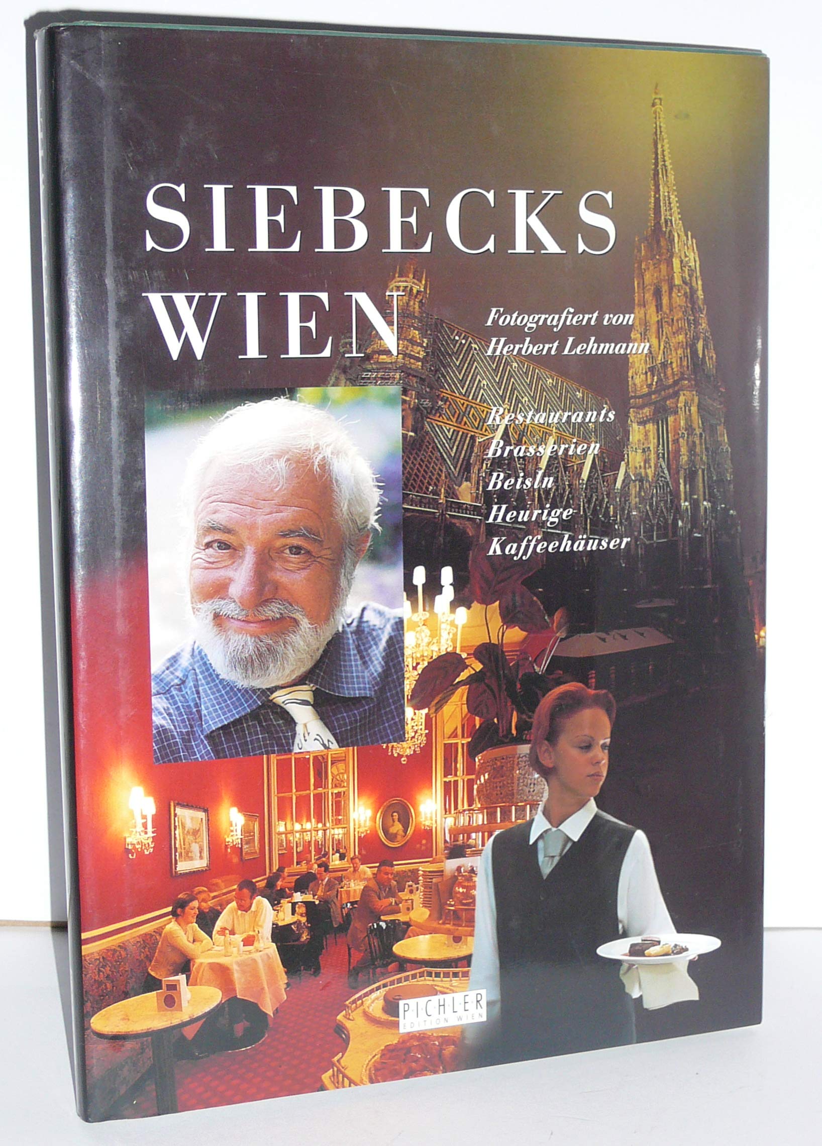 Siebecks Wien. Restaurants - Brasserien - Beisln - Heurige - Kaffeehäuser Film, Art & Culture