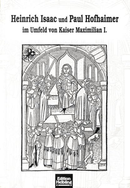 Heinrich Isaac und Paul Hofhaimer im Umfeld von Kaiser Maximilian I. (Innsbrucker Beiträge zur Musikwissenschaft) Sheet Music