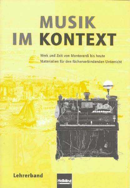 Musik im Kontext. Lehrerband LIEFERBAR MIT NEUER ISBN: 978-3-86227-002-6: Werk und Zeit von Monteverdi bis heute. Materialien für den ... bildenden Schulen ab Schulstufe/Klasse 9 Film, Art & Culture