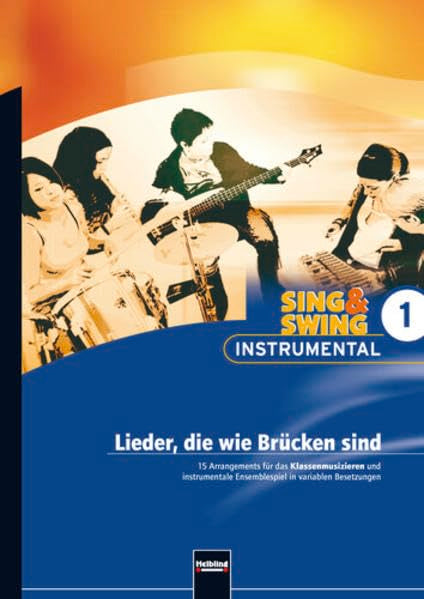 Sing & Swing Instrumental 1. Lieder, die wie Brücken sind: 15 Arrangements für das Klassenmusizieren und instrumentale Ensemblespiel in variablen ... Ensemblespiel in variablen Besetzungen) Sheet Music