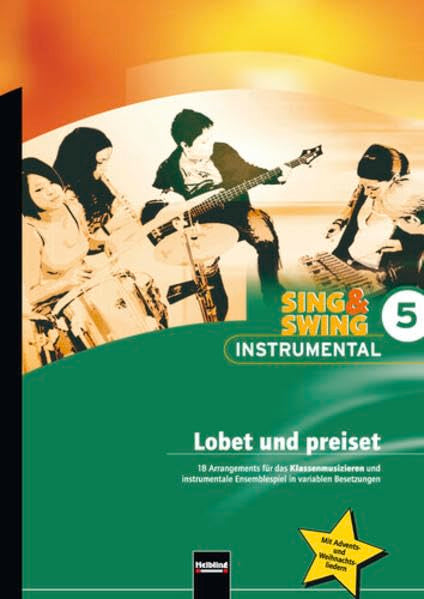 Sing & Swing Instrumental 5. Lobet und preiset: 18 Arrangements für das Klassenmusizieren und instrumentale Ensemblespiel in variablen Besetzungen. ... Ensemblespiel in variablen Besetzungen) Sheet Music