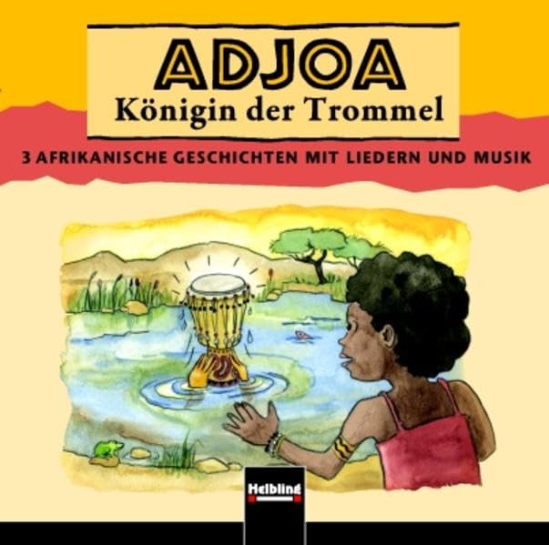 Adjoa, Königin der Trommel. AudioCD: 3 Afrikanische Geschichten mit Liedern und Musik cd