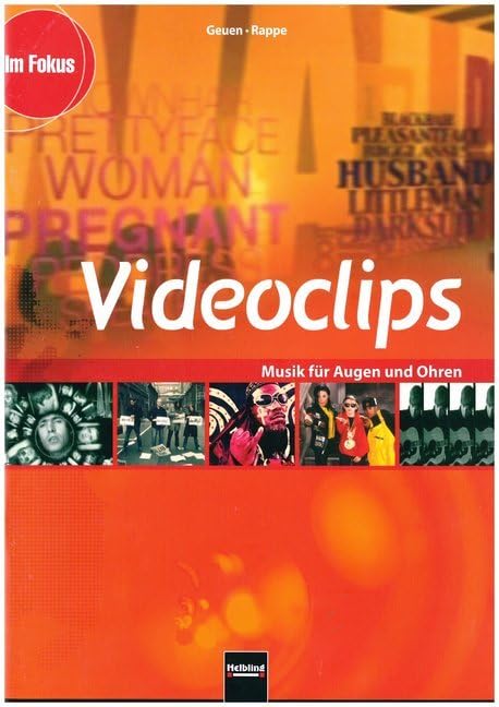 Videoclips: Musik für Augen und Ohren. Themenheft für Schüler ab der 7. Jahrgangsstufe. Sbnr. 150932 (Im Fokus) Learning & Reference