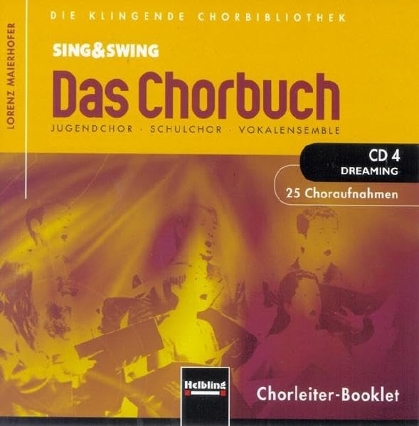 Sing & Swing - Das Chorbuch. CD 4 "Dreaming". 25 Choraufnahmen: Die klingende Chorbibliothek. Jugendchor - Schulchor - Vokalensemble (Sing & Swing - Das Chorbuch. 214 Choraufnahmen auf 7 CDs) Computer Science
