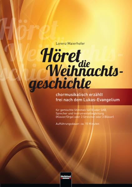 Höret die Weihnachtsgeschichte (SATB): chormusikalisch erzählt frei nach dem Lukas-Evangelium für gemischte Stimmen SATB oder SAB, Sprecher und ... (Klavier/Orgel od. 3 Streicher/3 Bläser) Sheet Music