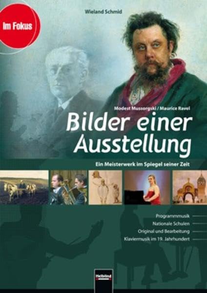 Bilder einer Ausstellung - Modest Mussorgski / Maurice Ravel: Ein Meisterwerk im Spiegel seiner Zeit. Programmmusik - Nationale Schulen - Original und ... - Klaviermusik im 19. Jahrhundert (Im Fokus) Learning & Reference