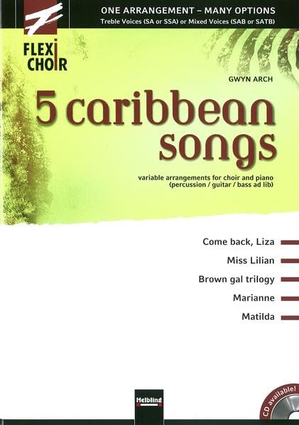 FLEXI-CHOIR, 5 caribbean songs: Variable Arrangements für Chor und Klavier (Perkussion / Gitarre / Bass ad lib.) Sbnr 135671 (Flexi-Choir: One ... (SA or SSA) or Mixed Voices (SAB or SATB)) Sheet Music