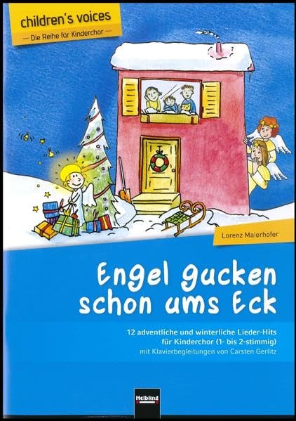 Engel gucken schon ums Eck: 12 adventliche und winterliche Lieder-Hits für Kinderchor (1- bis 2-stimmig) mit Klavierbegleitungen von Carsten Gerlitz Sheet Music