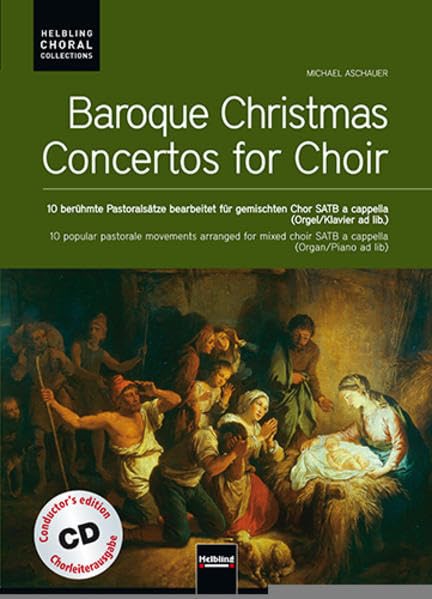 Baroque Christmas Concertos - Chorleiterausgabe: 11 berühmte Pastoralsätze bearbeitet für gemischten Chor SATB a cappella (Orgel ad lib.) Helbling ... inklusive CD mit 11 Choraufnahmen Sheet Music