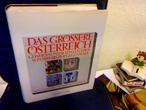 Das größere Österreich: Geistiges und soziales Leben von 1880 bis zur Gegenwart. Hundert Kapitel m. e. Essay v. Ernst Krenek: Von der Aufgabe, ein Österreicher zu sein Books