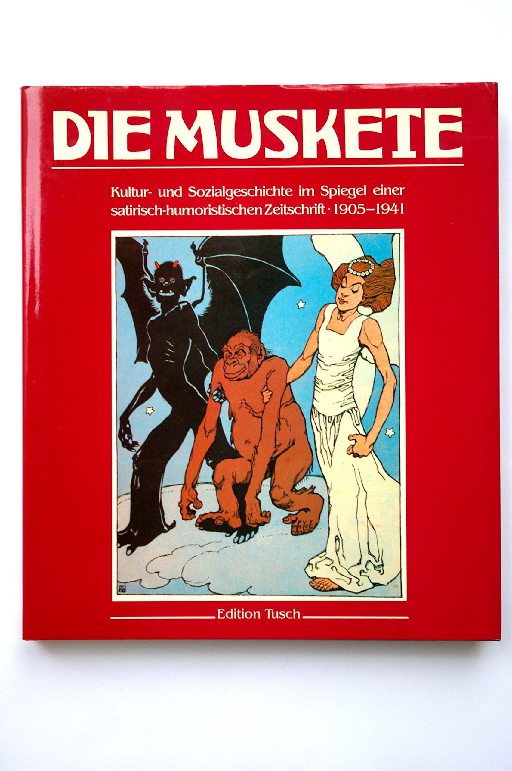 Die Muskete. Kultur- und Sozialgeschichte im Spiegel einer satirisch-humoristischen Zeitschrift 1905-1941 Film, Art & Culture