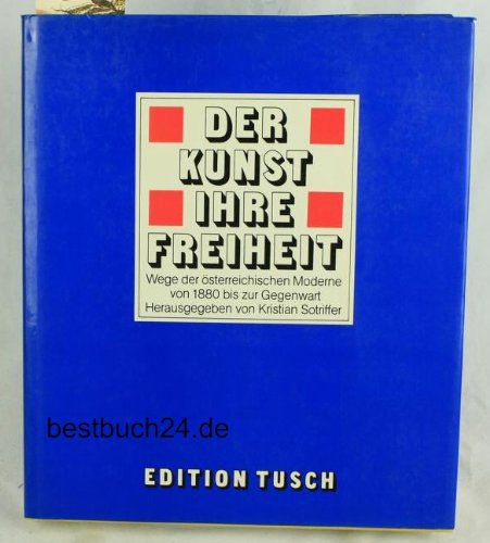 Der Kunst ihre Freiheit: Wege der österreichischen Moderne von 1880 bis zur Gegenwart Books
