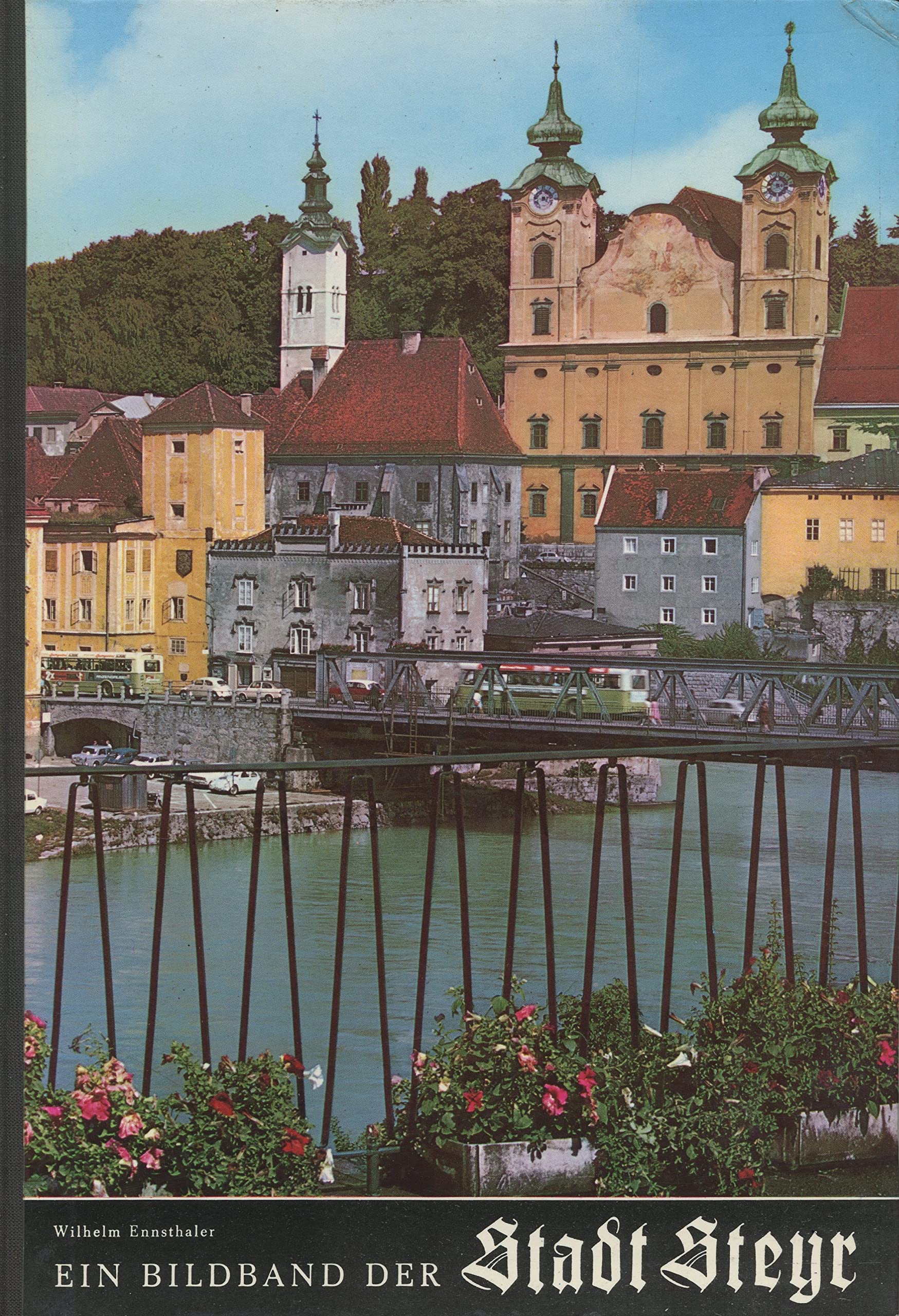 Steyr. Ein Bildband. Vorwort und Bildunterschriften in deutsch, englisch und französisch Travel