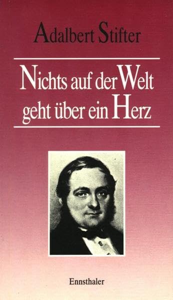 Nichts auf der Welt geht über ein Herz: Aus Stifters Gedankenwelt Contemporary literature