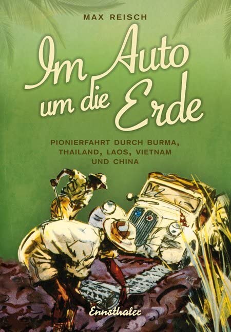 Im Auto um die Erde: Pionierfahrt durch Burma, Thailand, Laos, Vietnam und China Leisure, Home & Garden