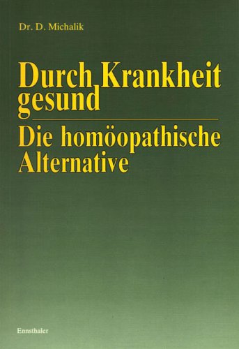 Durch Krankheit gesund - Die homöopathische Alternative Medicine