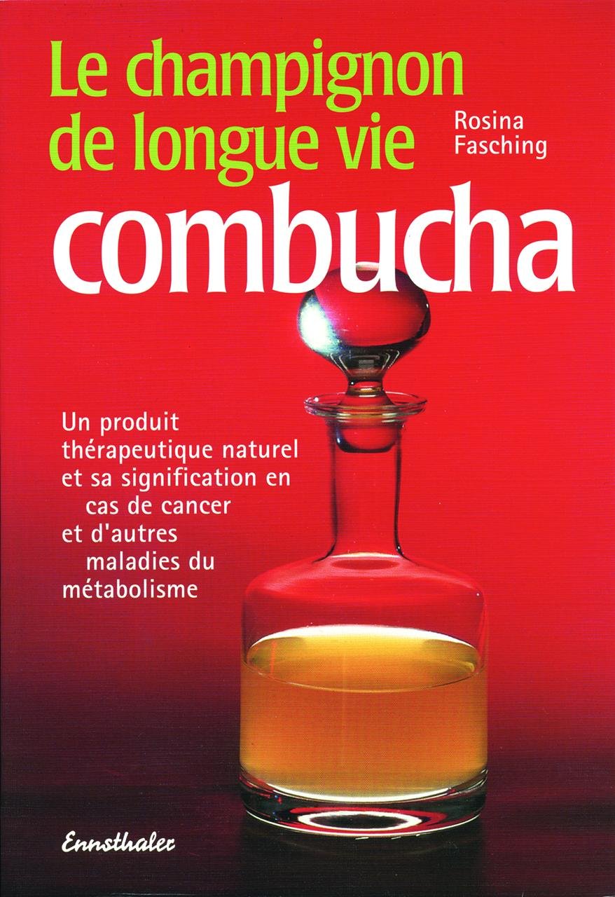 Le champignon de longue vie combucha : un produit thérapeutique naturel et son utilisation en cas de cancer et d'autres maladies du métabolisme book