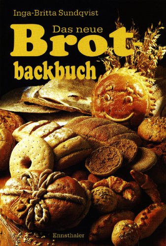 Das neue Brotbackbuch: Gesundes Brot selbstgemacht Cooking & Enjoying