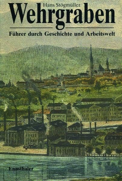 Wehrgraben: Führer durch Geschichte und Arbeitswelt Politics & History