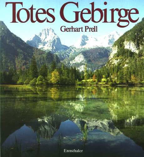 Totes Gebirge: Ein Landschaftsbuch über die Alpen zwischen Traun und Steyr mit Tourenvorschlägen für Bergsteiger und Skiläufer Books