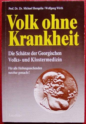 Volk ohne Krankheit: Die Schätze der georgischen Volks- und Klostermedizin Medicine