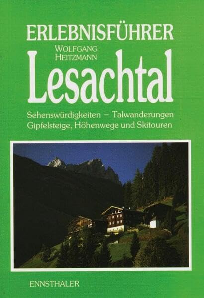 Erlebnisführer Lesachtal: Sehenswürdigkeiten - Talwanderungen, Gipfelsteige, Höhenwege und Skitouren Leisure, Home & Garden